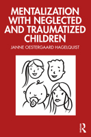 Mentalization with Neglected and Traumatized Children 1032495774 Book Cover