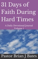 31 Days of Faith During Hard Times: A Daily Devotional Journal Volume 1 B08W7R1HBM Book Cover