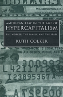American Law in the Age of Hypercapitalism: The Worker, the Family, and the State (Critical America) 081471563X Book Cover