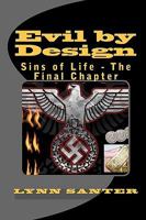 Evil By Design: Sins Of Life - The Final Chapter 1441443878 Book Cover