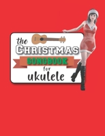 The Christmas Songbook For Ukulele: Cute Easy Songs For Xmas I Gift Book For Kids and Adults Music Journal B08PX7KGY6 Book Cover
