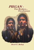 PIEGAN - Two Brothers...Two Journeys 1726088693 Book Cover