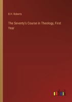 The Seventy's Course in Theology, First Year 3368902385 Book Cover