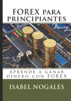 Forex Para Principiantes: Aprende a Ganar Dinero Con Forex 1542574595 Book Cover