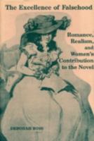 The Excellence of Falsehood: Romance, Realism, and Women's Contribution to the Novel 081311764X Book Cover