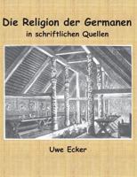 Die Religion der Germanen in schriftlichen Quellen 3741276766 Book Cover