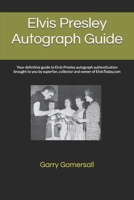 Elvis Presley Autograph Guide: Your definitive guide to Elvis Presley autograph authentication brought to you by superfan, collector and owner of ElvisToday.com (Elvis Presley Collectors Series) 1068450517 Book Cover
