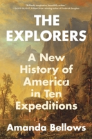 The Explorers: A New History of the United States in Ten Expeditions 0063227401 Book Cover
