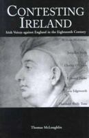 Contesting Ireland: Irish Voices Against England in the Eighteenth Century 1851824499 Book Cover