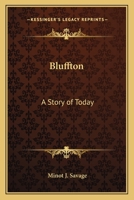Bluffton: A Story of Today (Classic Reprint) 0548454493 Book Cover