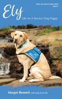 Ely, Life As A Service Dog Puppy 1735799033 Book Cover