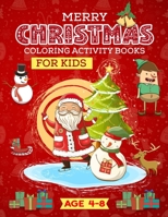 Merry Christmas Coloring Activity Books For Kids Age 4-8: A Magical Christmas Coloring Activity Book With Fun Easy And Relaxing Color Pages, Maze, ... Present For Toddlers & Kids, Age 2-4, Age 4-8 B08PXK15HX Book Cover
