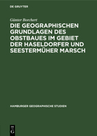 Die Geographischen Grundlagen Des Obstbaues Im Gebiet Der Haseldorfer Und Seesterm�her Marsch: Unter Besonderer Ber�cksichtigung Klimatologischer Und Bodenkundlicher Untersuchungen 3112307143 Book Cover