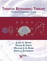 Tinnitus Retraining Therapy: Patient Counseling Guide 159756155X Book Cover