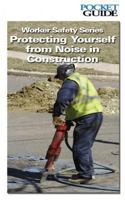 Worker Safety Series: Protecting Yourself from Noise in Construction 1478153059 Book Cover