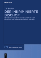 Der Inkriminierte Bischof: K�nige Im Konflikt Mit Kirchenleitern Im Westgotischen Und Fr�nkischen Gallien (466-614) 3110619237 Book Cover
