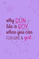 Why Run Like A Boy When You Can Flip Like A Girl: All Purpose 6x9 Blank Lined Notebook Journal Way Better Than A Card Trendy Unique Gift Purple Star Gymnastic 1710400919 Book Cover