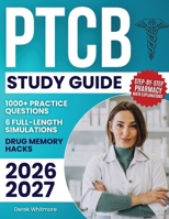 PTCB Study Guide: 1000+ Practice Questions & 6 Full-Length Simulations, Step-by-Step Pharmacy Math Explanations, High-Yield Drug Memory Hacks, and Proven Study Strategies to Eliminate Exam Anxiety 3691049494 Book Cover