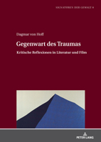 Gegenwart des Traumas : Kritische Reflexionen in Literatur und Film 3631673582 Book Cover