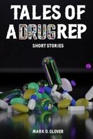 TALES OF A DRUG REP: SHORT STORIES B0DC1RNM2B Book Cover