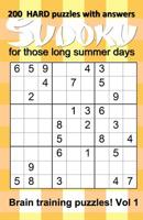 200 HARD Sudoku puzzles with answers for those long summer days: Brain training puzzles for children to adults - Vol 1 1076710824 Book Cover