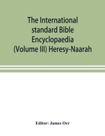 The International Standard Bible Encyclopaedia, Vol. III: Heresy-Naarah 9353899044 Book Cover