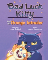 Bad Luck Kitty and the Orange Intruder 1662956312 Book Cover