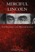 Merciful Lincoln: The President and Miltary Justice 1439261822 Book Cover