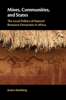 Mines, Communities, and States: The Local Politics of Natural Resource Extraction in Africa 1108476937 Book Cover