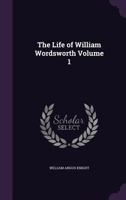 Life of William Wordsworth Volume 1 1162971991 Book Cover