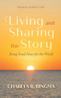 Living and Sharing the Story: Being Good News for the World: Mission Series: One B0H2KTGH3B Book Cover