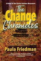 The Change Chronicles: A Novel of the Sixties Antiwar Movement 1945646462 Book Cover