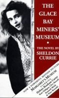 The Glace Bay Miners' Museum: The novel 1895415055 Book Cover