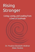 Rising Stronger: Living, Loving, and Leading From a Seat of Gratitude 1797034715 Book Cover