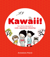 Kawaii!: Your Step-by-Step Guide to Cute Japanese Drawing 1837760403 Book Cover