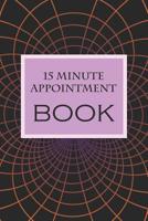 15 Minute Appointment Book: 15 Minute Appointment Book 1082757985 Book Cover
