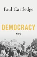 Democracy: A Life 0199837457 Book Cover