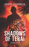 Shadows of Terai and More Stories: An anthology of fiction stories inspired by real life B0DQ66MH3J Book Cover