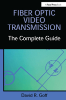 Fiber Optic Video Transmission: The Complete Guide 0240804880 Book Cover