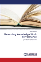 Measuring Knowledge Work Performance: practical implications 3838301595 Book Cover