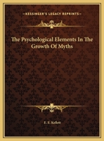 The Psychological Elements In The Growth Of Myths 1425457002 Book Cover