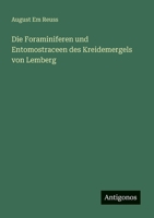 Die Foraminiferen und Entomostraceen des Kreidemergels von Lemberg (German Edition) 3563300429 Book Cover