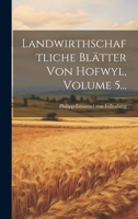 Landwirthschaftliche Blätter Von Hofwyl, Volume 5... 1022313118 Book Cover
