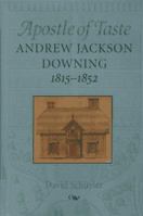 Apostle of Taste: Andrew Jackson Downing, 1815-1852 (Creating the North American Landscape) 0801852293 Book Cover