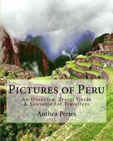 Pictures of Peru: An Overview, Travel Guide & Souvenir for Travellers 1717283489 Book Cover