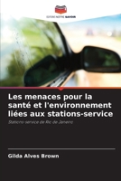 Les menaces pour la santé et l'environnement liées aux stations-service 6209590136 Book Cover