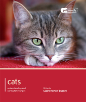 Cats - Pet Friendly: Understanding and Caring for Your Pet 1907337113 Book Cover