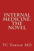 Internal Medicine: The Novel 1537035568 Book Cover