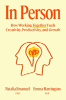 In Person: Why Working Together Matters in a Remote World B0GN6DKXMS Book Cover