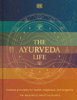 The Ayurveda Life: Timeless Principles for Health, Happiness, and Longevity B0H73WQMWL Book Cover